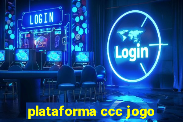 plataforma ccc jogo